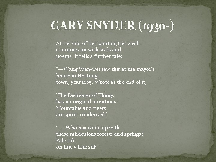 GARY SNYDER (1930 -) At the end of the painting the scroll continues on