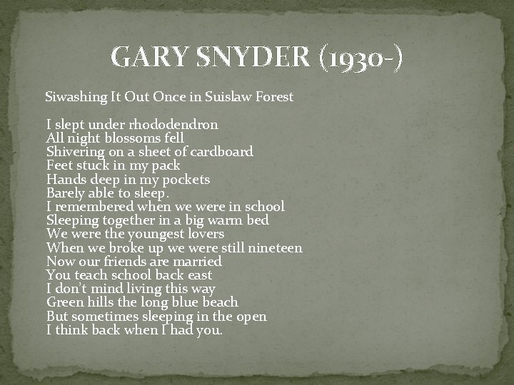 GARY SNYDER (1930 -) Siwashing It Out Once in Suislaw Forest I slept under