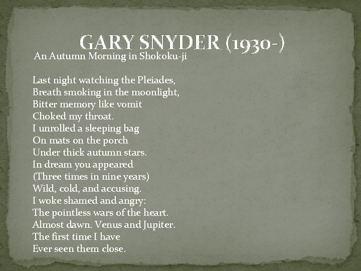 GARY SNYDER (1930 -) An Autumn Morning in Shokoku-ji Last night watching the Pleiades,