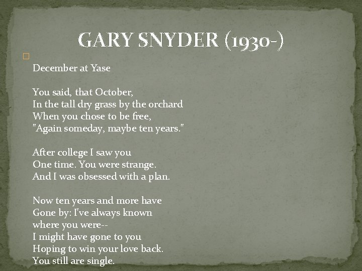 � GARY SNYDER (1930 -) December at Yase You said, that October, In the