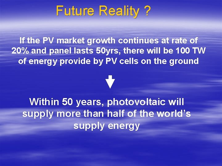Future Reality ? If the PV market growth continues at rate of 20% and