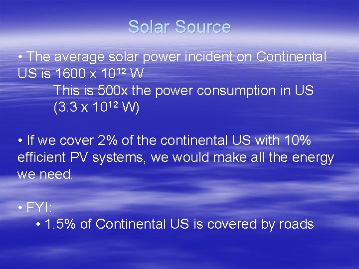 Solar Source • The average solar power incident on Continental US is 1600 x