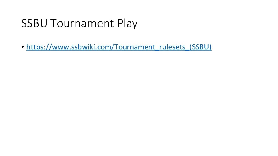 SSBU Tournament Play • https: //www. ssbwiki. com/Tournament_rulesets_(SSBU) 