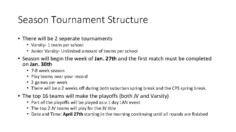Season Tournament Structure • There will be 2 seperate tournaments • Varsity- 1 team