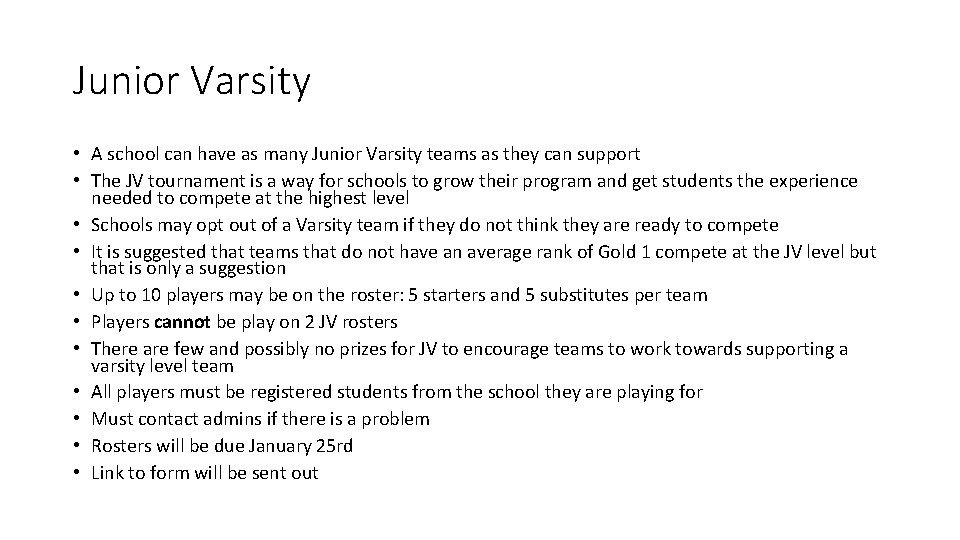 Junior Varsity • A school can have as many Junior Varsity teams as they