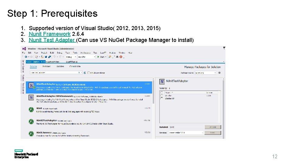 Step 1: Prerequisites 1. Supported version of Visual Studio( 2012, 2013, 2015) 2. Nunit