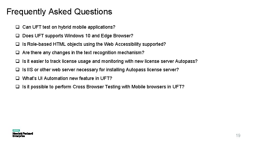 Frequently Asked Questions q Can UFT test on hybrid mobile applications? q Does UFT