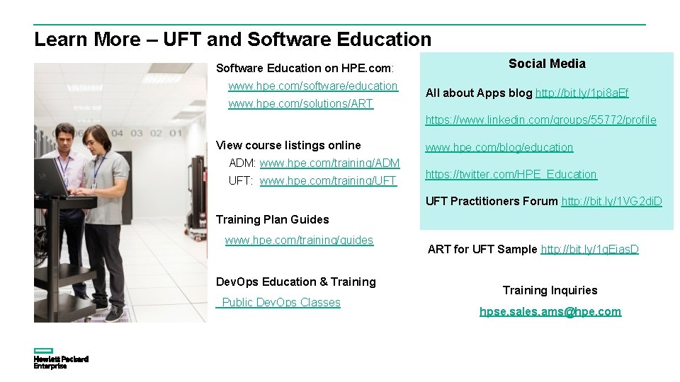 Learn More – UFT and Software Education on HPE. com: www. hpe. com/software/education www.