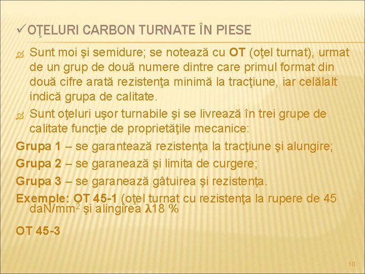 üOŢELURI CARBON TURNATE ÎN PIESE Sunt moi şi semidure; se notează cu OT (oţel