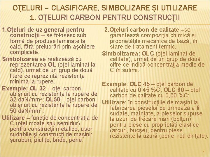 OŢELURI – CLASIFICARE, SIMBOLIZARE ŞI UTILIZARE 1. OŢELURI CARBON PENTRU CONSTRUCŢII 1. Oţeluri de