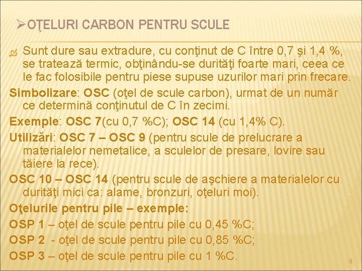 ØOŢELURI CARBON PENTRU SCULE Sunt dure sau extradure, cu conţinut de C între 0,