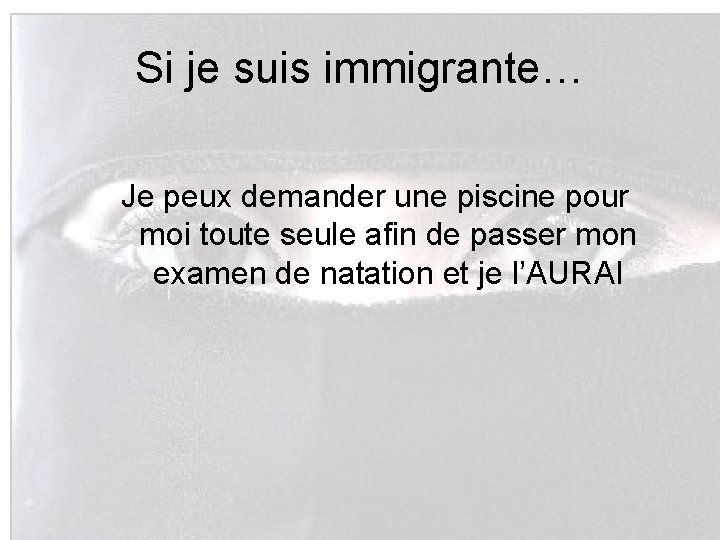 Si je suis immigrante… Je peux demander une piscine pour moi toute seule afin