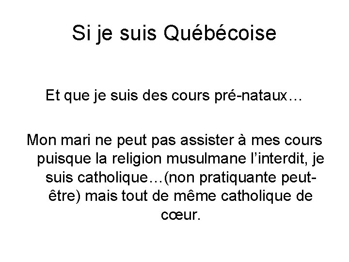 Si je suis Québécoise Et que je suis des cours pré-nataux… Mon mari ne