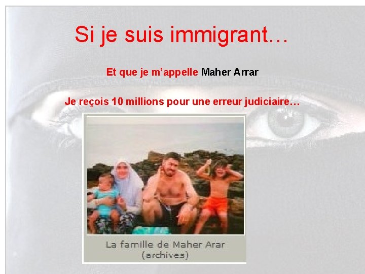 Si je suis immigrant… Et que je m’appelle Maher Arrar Je reçois 10 millions