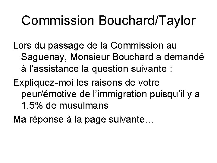 Commission Bouchard/Taylor Lors du passage de la Commission au Saguenay, Monsieur Bouchard a demandé