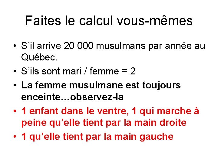 Faites le calcul vous-mêmes • S’il arrive 20 000 musulmans par année au Québec.