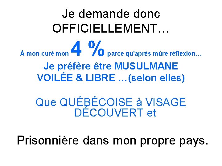 Je demande donc OFFICIELLEMENT… À mon curé mon 4% parce qu’après mûre réflexion… Je