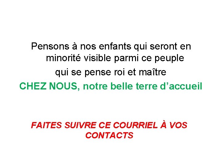 Pensons à nos enfants qui seront en minorité visible parmi ce peuple qui se
