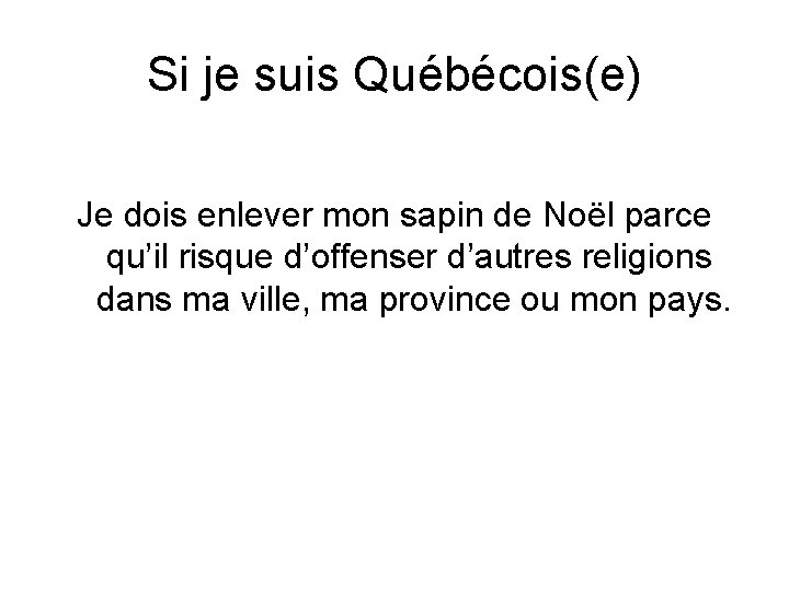 Si je suis Québécois(e) Je dois enlever mon sapin de Noël parce qu’il risque