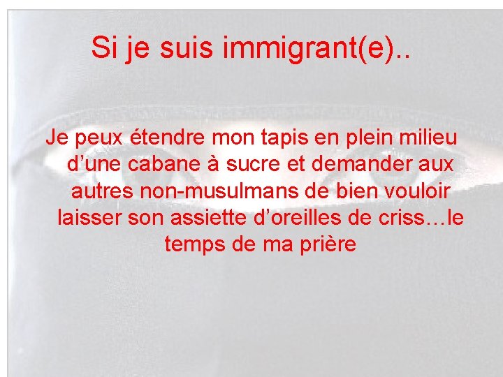 Si je suis immigrant(e). . Je peux étendre mon tapis en plein milieu d’une