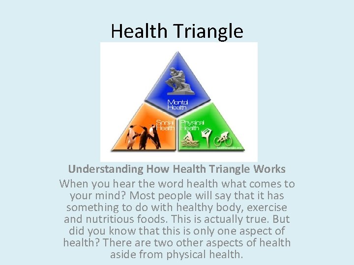 Health Triangle Understanding How Health Triangle Works When you hear the word health what