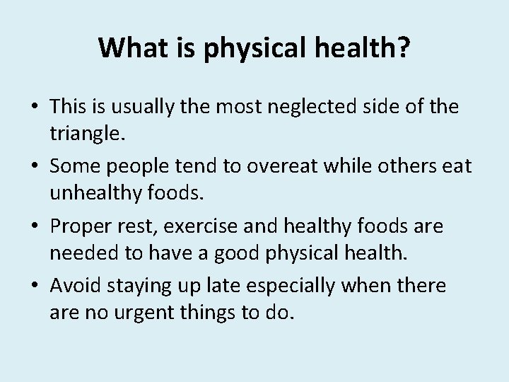 What is physical health? • This is usually the most neglected side of the