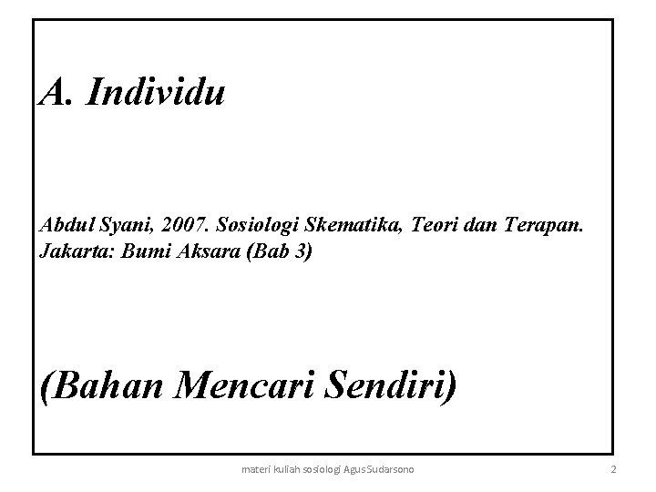 A. Individu Abdul Syani, 2007. Sosiologi Skematika, Teori dan Terapan. Jakarta: Bumi Aksara (Bab