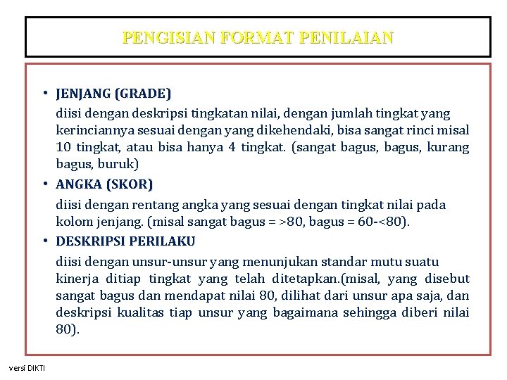 PENGISIAN FORMAT PENILAIAN • JENJANG (GRADE) diisi dengan deskripsi tingkatan nilai, dengan jumlah tingkat