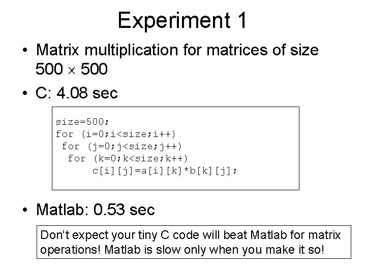 Experiment 1 • Matrix multiplication for matrices of size 500 • C: 4. 08