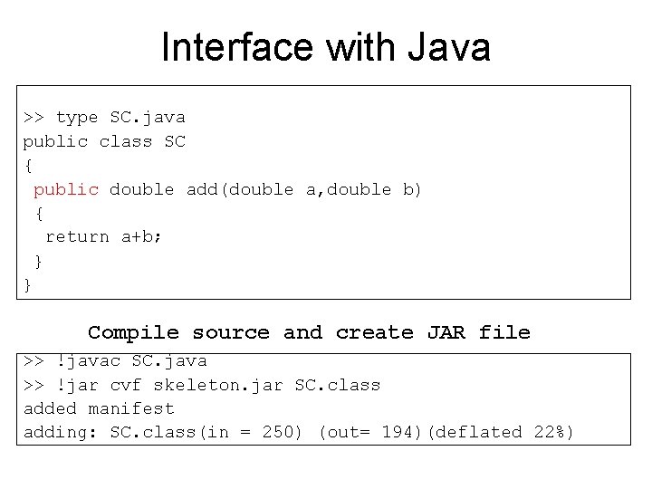 Interface with Java >> type SC. java public class SC { public double add(double