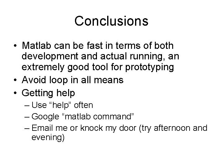 Conclusions • Matlab can be fast in terms of both development and actual running,