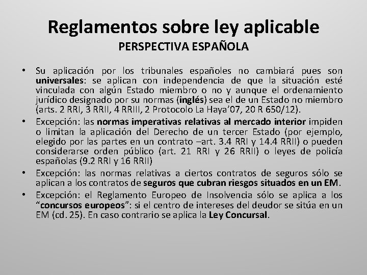 Reglamentos sobre ley aplicable PERSPECTIVA ESPAÑOLA • Su aplicación por los tribunales españoles no