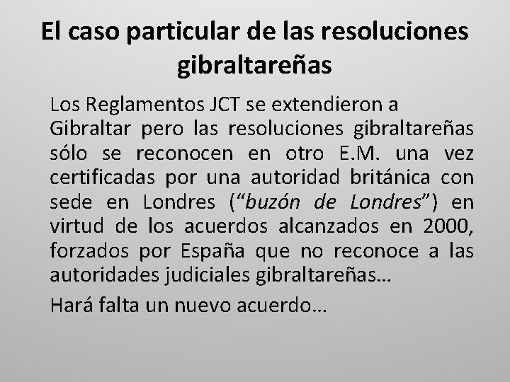 El caso particular de las resoluciones gibraltareñas Los Reglamentos JCT se extendieron a Gibraltar