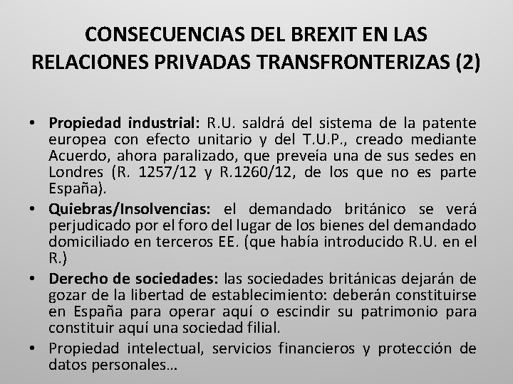 CONSECUENCIAS DEL BREXIT EN LAS RELACIONES PRIVADAS TRANSFRONTERIZAS (2) • Propiedad industrial: R. U.