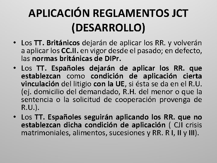 APLICACIÓN REGLAMENTOS JCT (DESARROLLO) • Los TT. Británicos dejarán de aplicar los RR. y