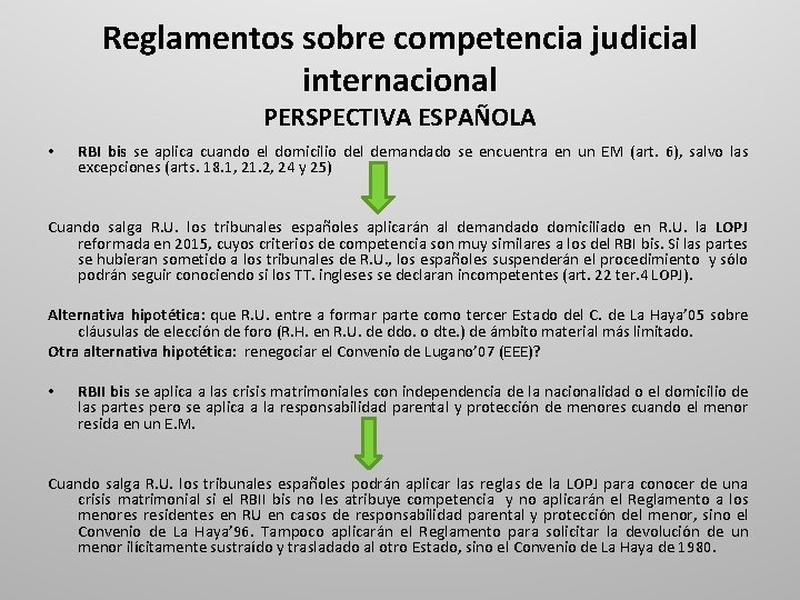 Reglamentos sobre competencia judicial internacional PERSPECTIVA ESPAÑOLA • RBI bis se aplica cuando el