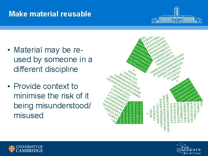 Make material reusable • Material may be reused by someone in a different discipline
