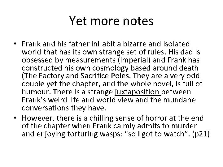 Yet more notes • Frank and his father inhabit a bizarre and isolated world