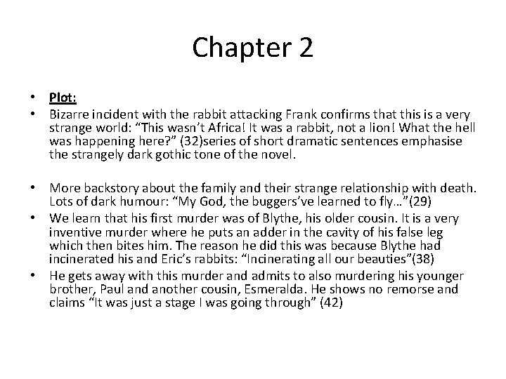 Chapter 2 • Plot: • Bizarre incident with the rabbit attacking Frank confirms that