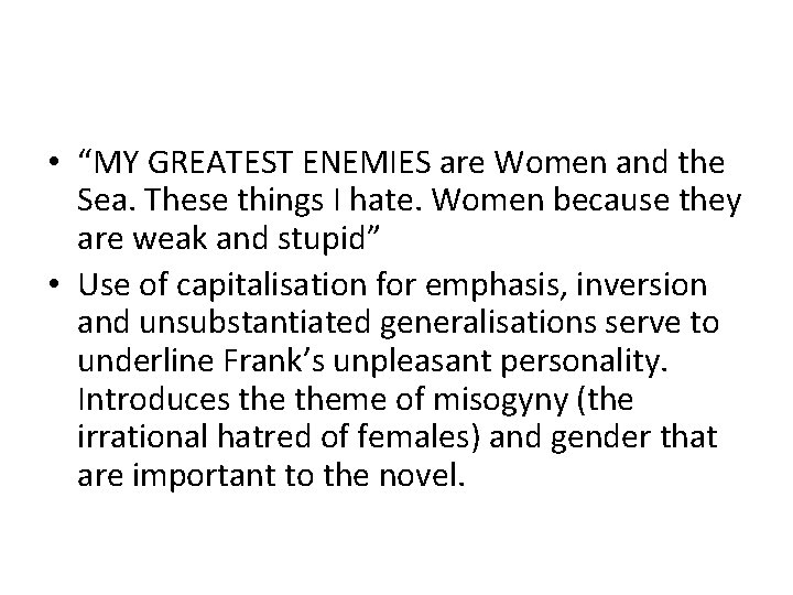  • “MY GREATEST ENEMIES are Women and the Sea. These things I hate.