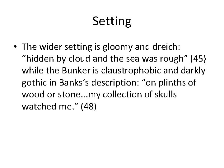 Setting • The wider setting is gloomy and dreich: “hidden by cloud and the