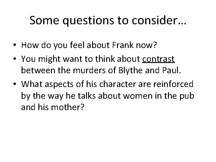 Some questions to consider… • How do you feel about Frank now? • You