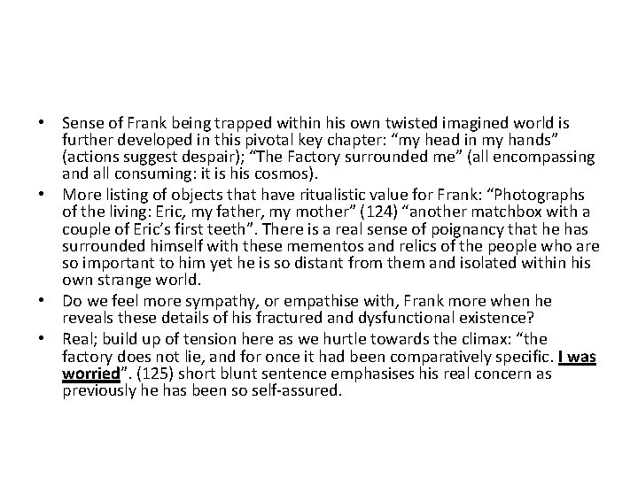  • Sense of Frank being trapped within his own twisted imagined world is
