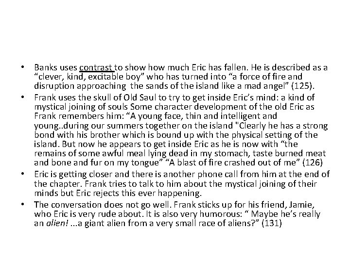  • Banks uses contrast to show much Eric has fallen. He is described