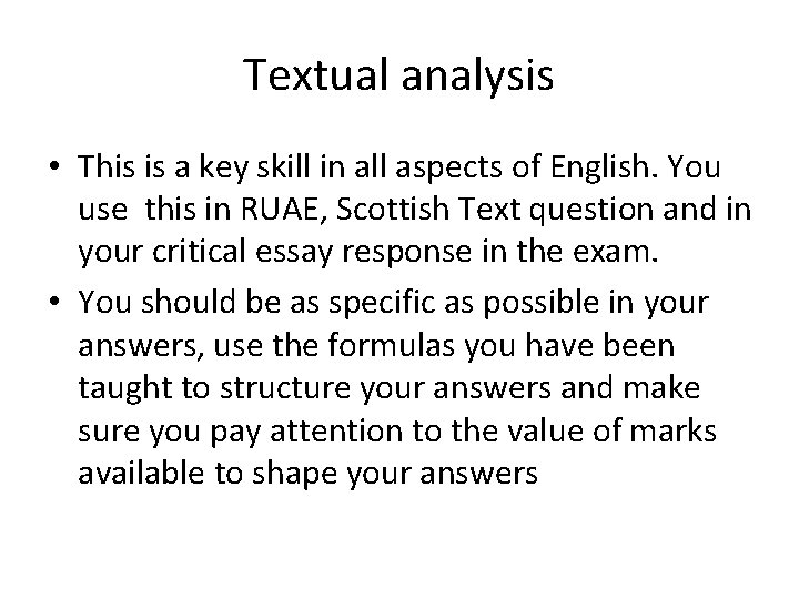 Textual analysis • This is a key skill in all aspects of English. You