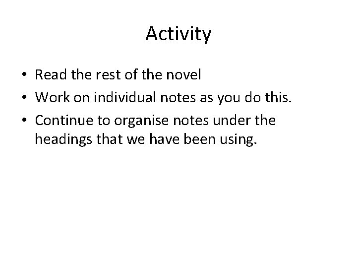 Activity • Read the rest of the novel • Work on individual notes as