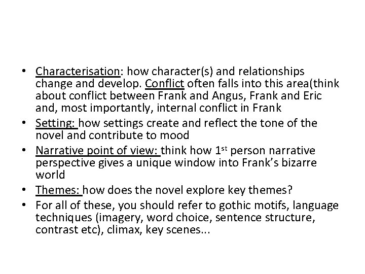  • Characterisation: how character(s) and relationships change and develop. Conflict often falls into