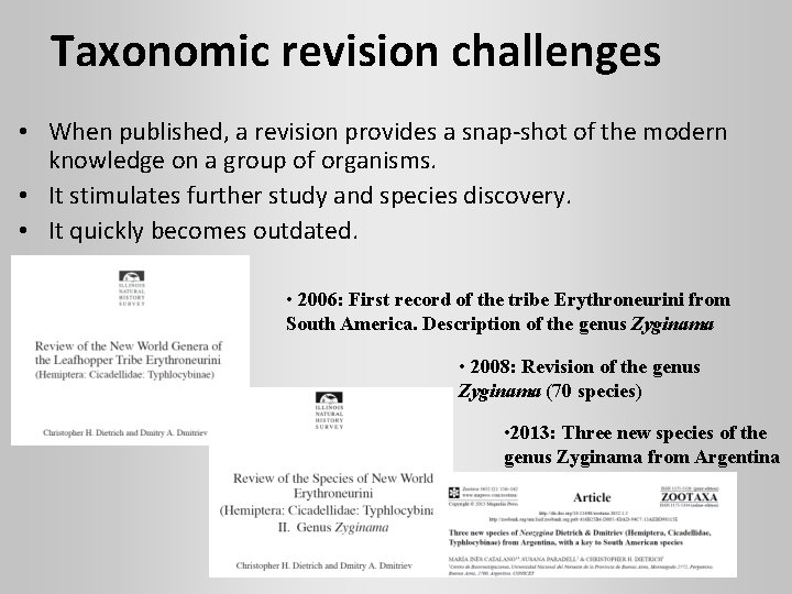Taxonomic revision challenges • When published, a revision provides a snap-shot of the modern