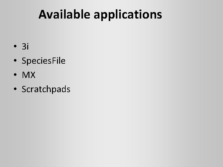 Available applications • • 3 i Species. File MX Scratchpads 
