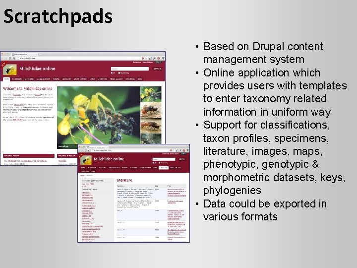 Scratchpads • Based on Drupal content management system • Online application which provides users